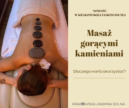 Dlaczego warto skorzystać z masażu gorącymi kamieniami?- nowość w Krakowskiej Jaskini Solnej